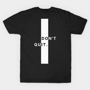 Don't Quit T-Shirt